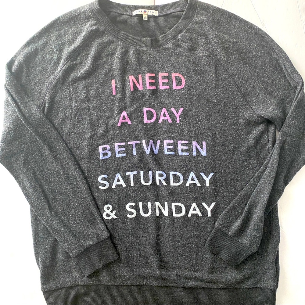 Junk Food “I need a day between Saturday and Sunday” Pullover Sweater